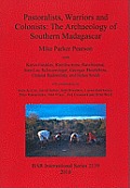 Pastoralists, Warriors and Colonists: The Archaeology of Southern Madagascar