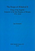 The Reign of ?thelred II: King of the English, Emperor of all the Peoples of Britain, 978-1016