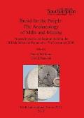 Bread for the People: The Archaeology of Mills and Milling