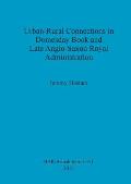 Urban-Rural Connections in Domesday Book and Late Anglo-Saxon Royal Administration