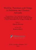 Mobility, Transition and Change in Prehistory and Classical Antiquity