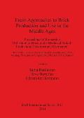 Fresh Approaches to Brick Production and Use in the Middle Ages: Proceedings of the session 'Utilization of Brick in the Medieval Period - Production,