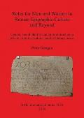 Roles for Men and Women in Roman Epigraphic Culture and Beyond: Gender, social identity and cultural practice in private Latin inscriptions and the li