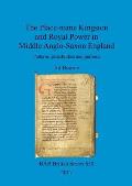 The Place-name Kingston and Royal Power in Middle Anglo-Saxon England: Patterns, possibilities and purpose