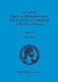 Ad Vallum: Papers on the Roman Army and Frontiers in Celebration of Dr Brian Dobson