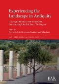 Experiencing the Landscape in Antiquity: I Convegno Internazionale di Antichit? - Universit? degli Studi di Roma 'Tor Vergata'