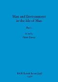 Man and Environment in the Isle of Man, Part i