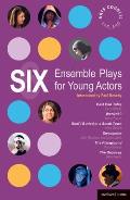 Six Ensemble Plays for Young Actos: East End Tales; The Odyssey; The Playground; Stuff I Buried in a Small Town; Sweetpeter; Wan2tlk?