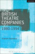 British Theatre Companies: 1980-1994: Joint Stock, Gay Sweatshop, Complicite, Forced Entertainment, Women's Theatre Group, Talawa