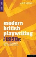 Modern British Playwriting: The 1970's: Voices, Documents, New Interpretations