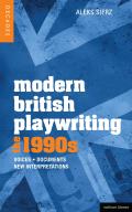 Modern British Playwriting: The 1990's: Voices, Documents, New Interpretations