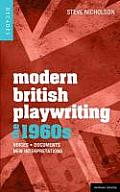 Modern British Playwriting: The 1960's: Voices, Documents, New Interpretations
