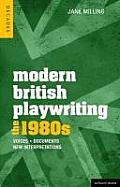 Modern British Playwriting: The 1980's: Voices, Documents, New Interpretations