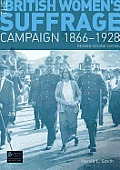 British Womens Suffrage Campaign 1866 1928