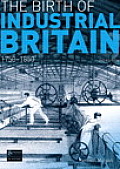 Birth Of Industrial Britain 1750 1850