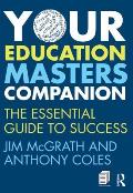 Your Education Masters Companion: The essential guide to success