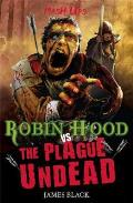 Robin Hood Vs the Plague Undead by James Black