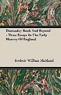 Domesday Book And Beyond - Three Essays In The Early History Of England