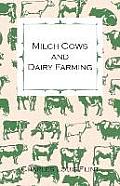 Milch Cows and Dairy Farming; Comprising the Breeds, Breeding, and Management; In Health and Disease, of Dairy and Other Stock, the Selection of Milch