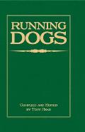 Running Dogs - Or, Dogs That Hunt by Sight - The Early History, Origins, Breeding & Management of Greyhounds, Whippets, Irish Wolfhounds, Deerhounds,