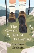 The Gentle Art of Tramping;With Introductory Essays and Excerpts on Walking - by Sydney Smith, William Hazlitt, Leslie Stephen, & John Burroughs