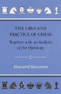 The Laws and Practice of Chess Together with an Analysis of the Openings