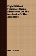 Flight Without Formulae; Simple Discussions on the Mechanics of the Aeroplane