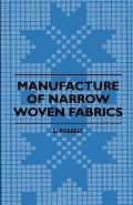 Manufacture of Narrow Woven Fabrics - Ribbons, Trimmings, Edgings, Etc. - Giving Description of the Various Yarns Used, the Construction of Weaves and