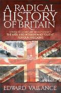 Radical History of Britain Visionaries Rebels & Revolutionaries The Men & Women Who Fought for Our Freedoms