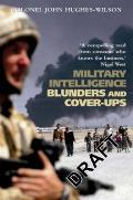 Military Intelligence Blunders and Cover-Ups: New Revised Edition