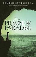The Prisoner of Paradise. by Romesh Gunesekera