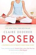Poser A Mothers Life in Twenty Three Yoga Poses