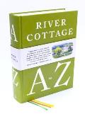 River Cottage A to Z Our Favourite Ingredients & How to Cook Them