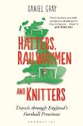 Hatters, Railwaymen and Knitters: Travels Through England's Football Provinces
