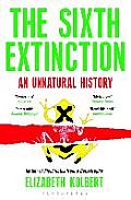 Sixth Extinction An Unnatural History