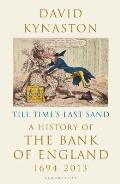 Till Times Last Sand A History of the Bank of England 1694 2013