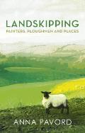 Landskipping: Painters, Ploughmen and Places