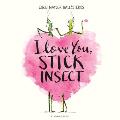 I Love You Stick Insect