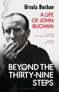 Beyond the Thirty Nine Steps A Life of John Buchan