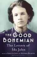 Good Bohemian The Letters of Ida John