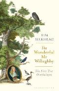Wonderful Mr Willughby The First True Ornithologist