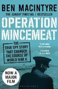 Operation Mincemeat The True Spy Story That Changed the Course of World War II
