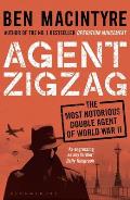 Agent Zigzag The True Story of Eddie Chapman The Most Notorious Double Agent of World War II