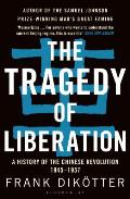 Tragedy of Liberation A History of the Chinese Revolution 1945 1957