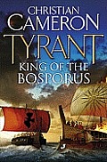 Tyrant: King of the Bosporus. Christian Cameron
