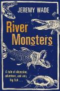 River Monsters A Tale of Obsession Adventure & Very Big Fish