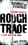 Document & Eyewitness An Intimate History of Rough Trade