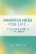 Mindfulness For Life A Six Week Guide to Inner Peace