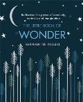 Little Book of Wonder Rediscover the Power of Creativity Curiosity & Imagination
