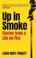Up In Smoke Stories From a Life on Fire